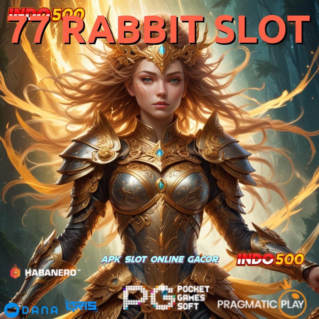 77 RABBIT SLOT | fitur terbaru auto cuan instan