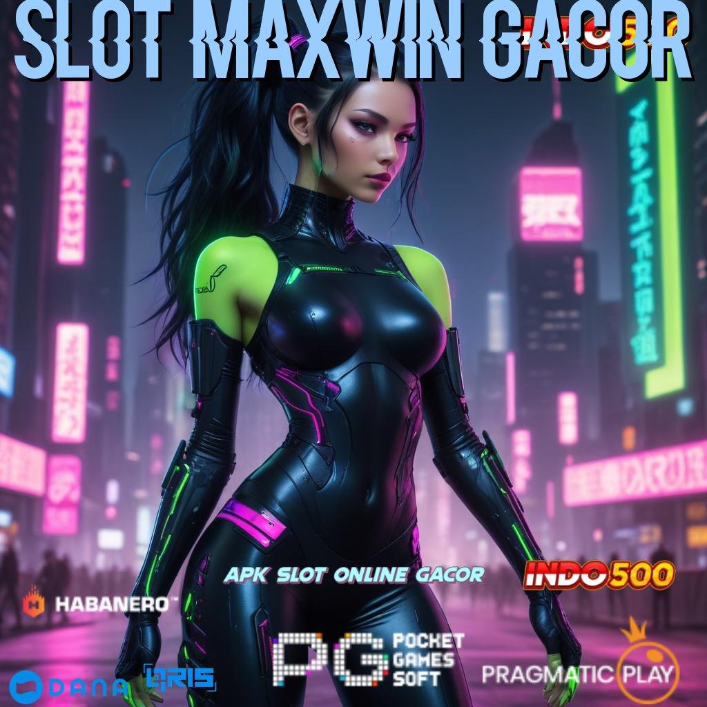 Slot Maxwin Gacor