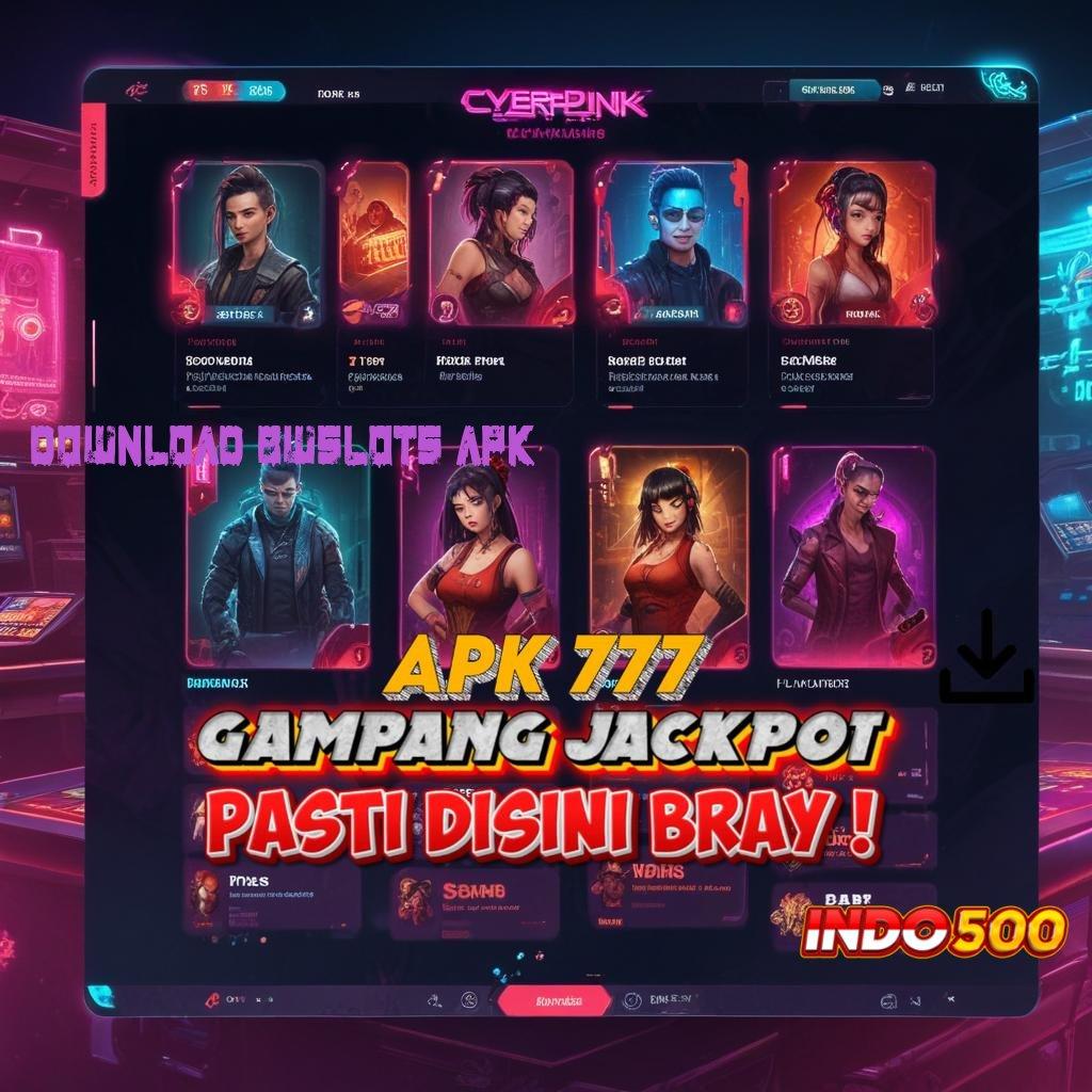 DOWNLOAD BWSLOTS APK ✔ android jalur komunikasi tautan langsung jalan alternatif kecepatan