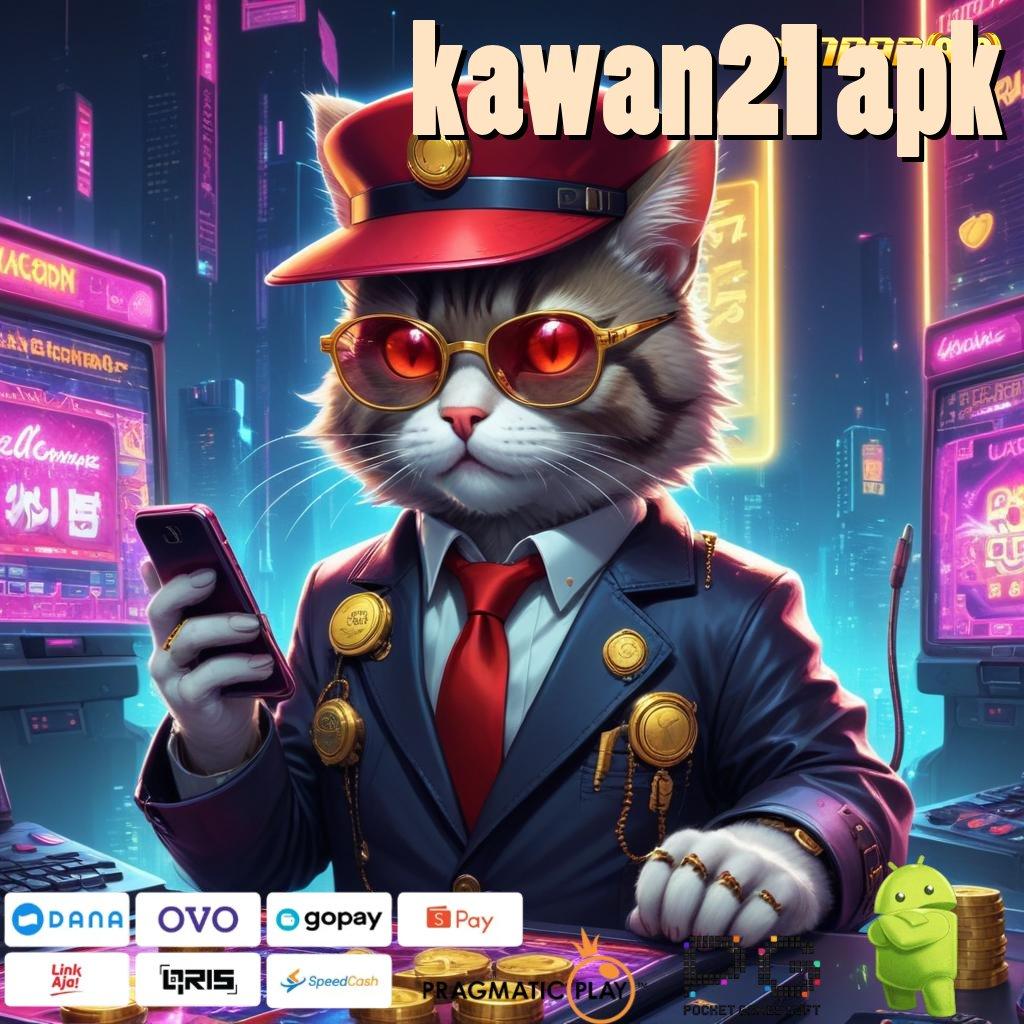 KAWAN21 APK # Telusuri Sistem Penghubung Baru Dinamis