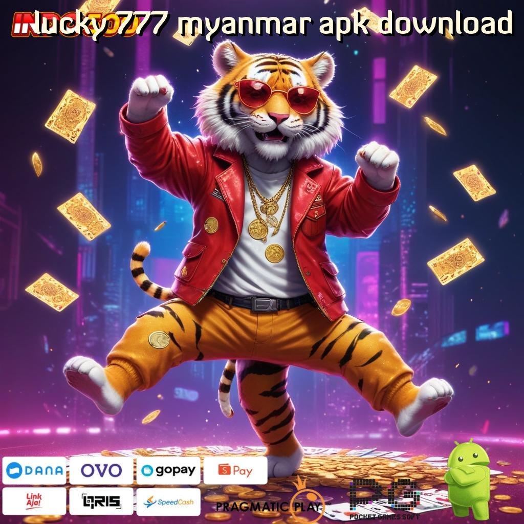 LUCKY 777 MYANMAR APK DOWNLOAD Aplikasi Instan Dengan Maxwin Besar