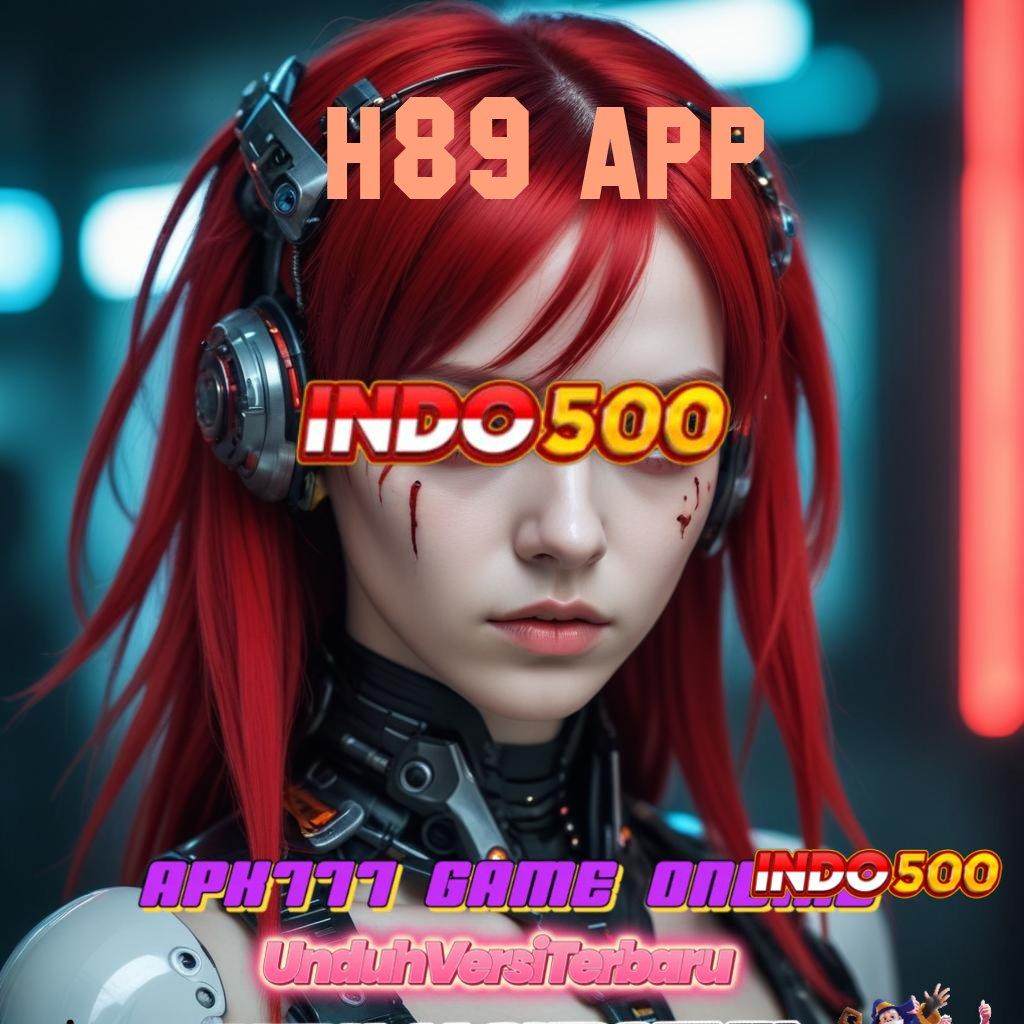 H89 APP Mesin VIP Cuan Melimpah Ayo Main Sekarang