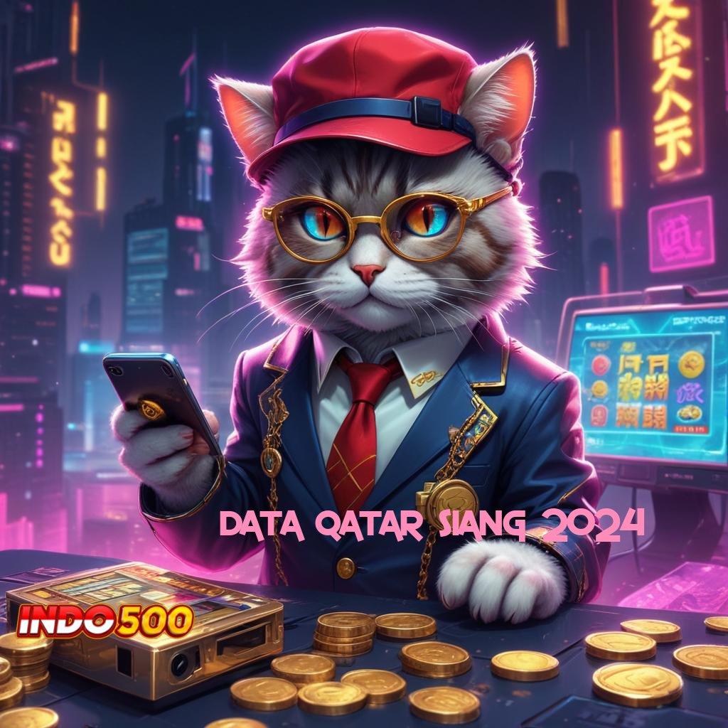 DATA QATAR SIANG 2024 🚀 Menciptakan Peluang Jackpot Gampang Didapatkan