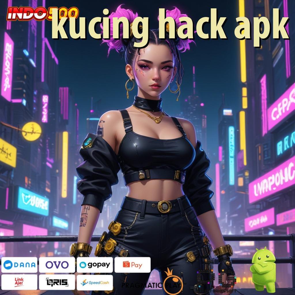 KUCING HACK APK kaya pasti gabung baru maxwin