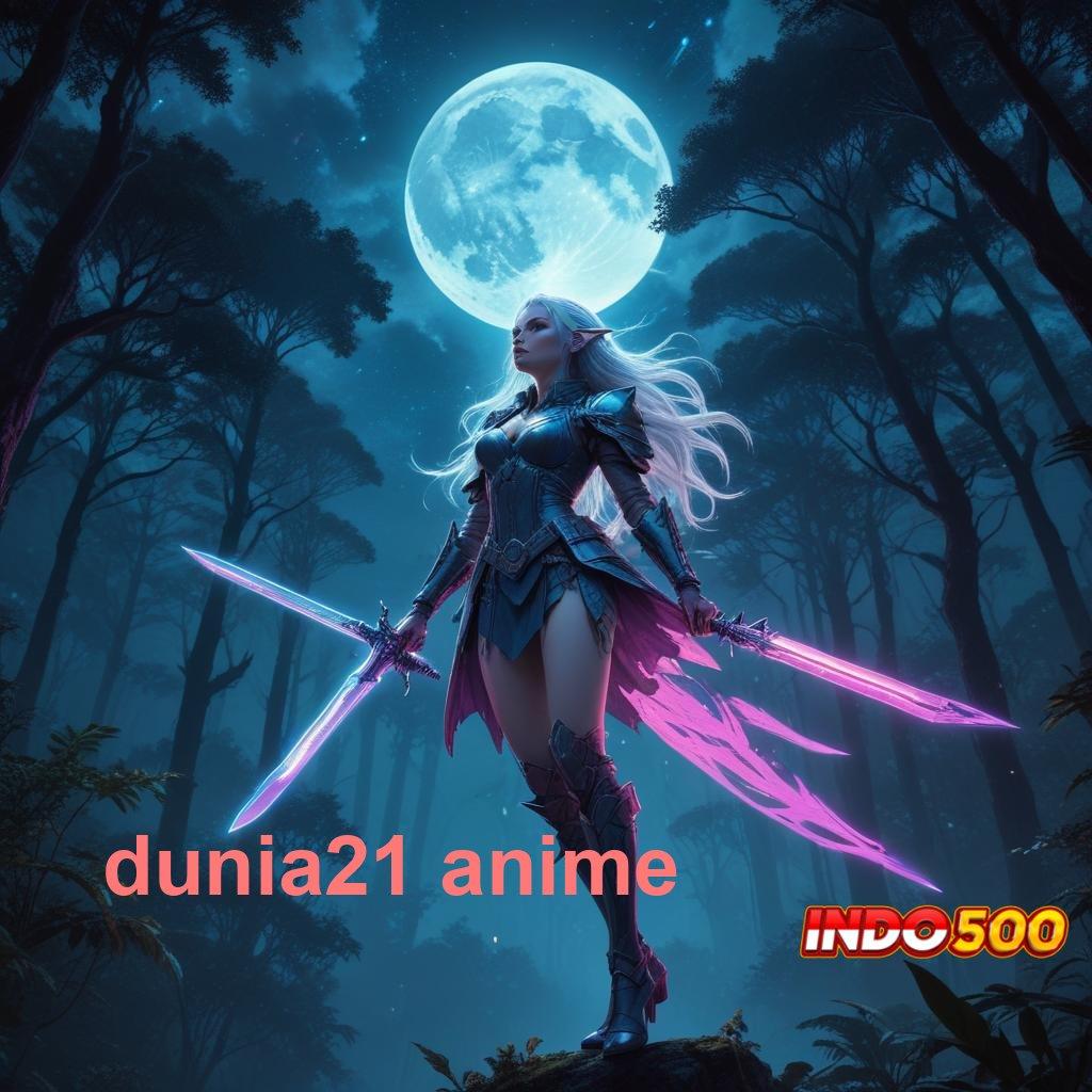 DUNIA21 ANIME ⇏ kemenangan luar biasa bonus langsung cair