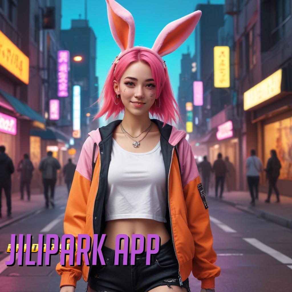 JILIPARK APP ⚡ Taruhlah Fokus pada Jalan Untung yang Efektif