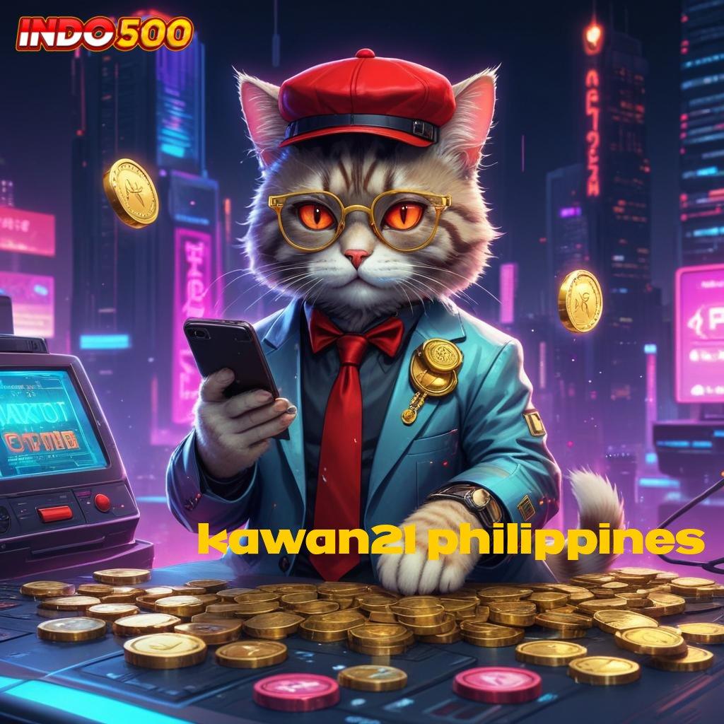 KAWAN21 PHILIPPINES ➤ Update Fresh Duit Mengalir! Unduh Gratis Apk Slot Maxwin Android & iOS