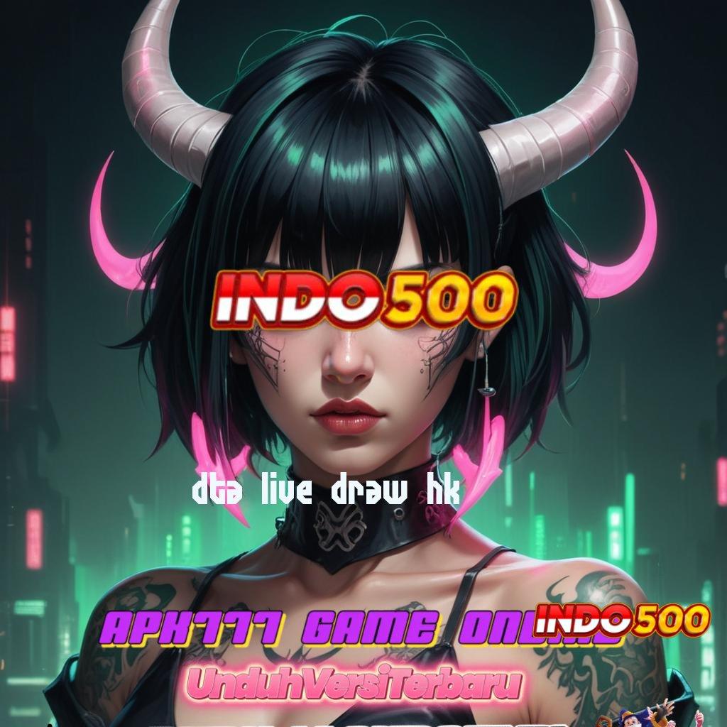 DTA LIVE DRAW HK 🎮 Instan Depo Slot Game Apk Tanpa Depo