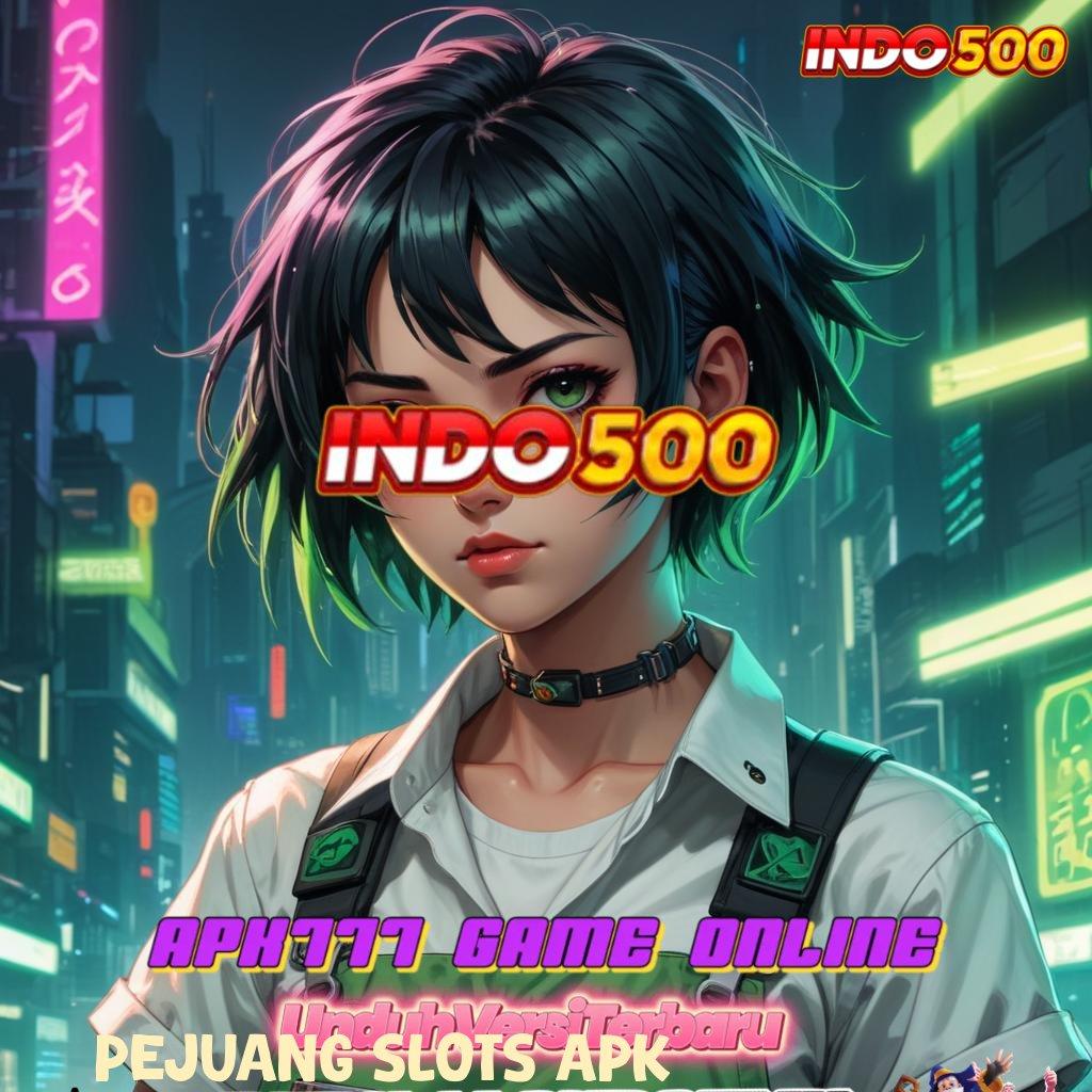 PEJUANG SLOTS APK 👉 Auto Tajir Apk Slot Tanpa Deposit Setoran