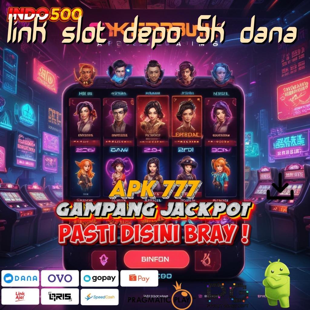 LINK SLOT DEPO 5K DANA Aplikasi Slot Jackpot Terbesar