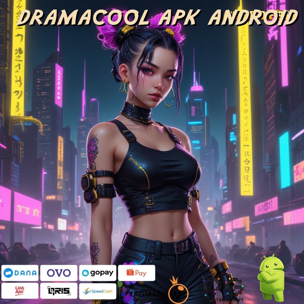 DRAMACOOL APK ANDROID : tidak butuh modal tinggi