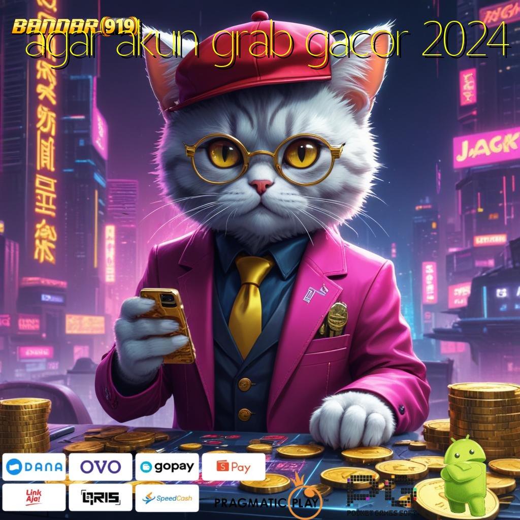 AGAR AKUN GRAB GACOR 2024 > Spin Cepat Dengan Apk Spektakuler