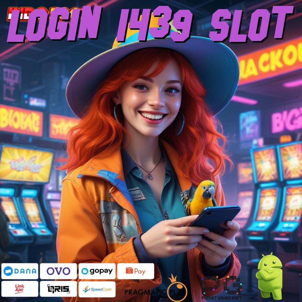 LOGIN 1439 SLOT Aplikasi Jackpot RTP Tinggi