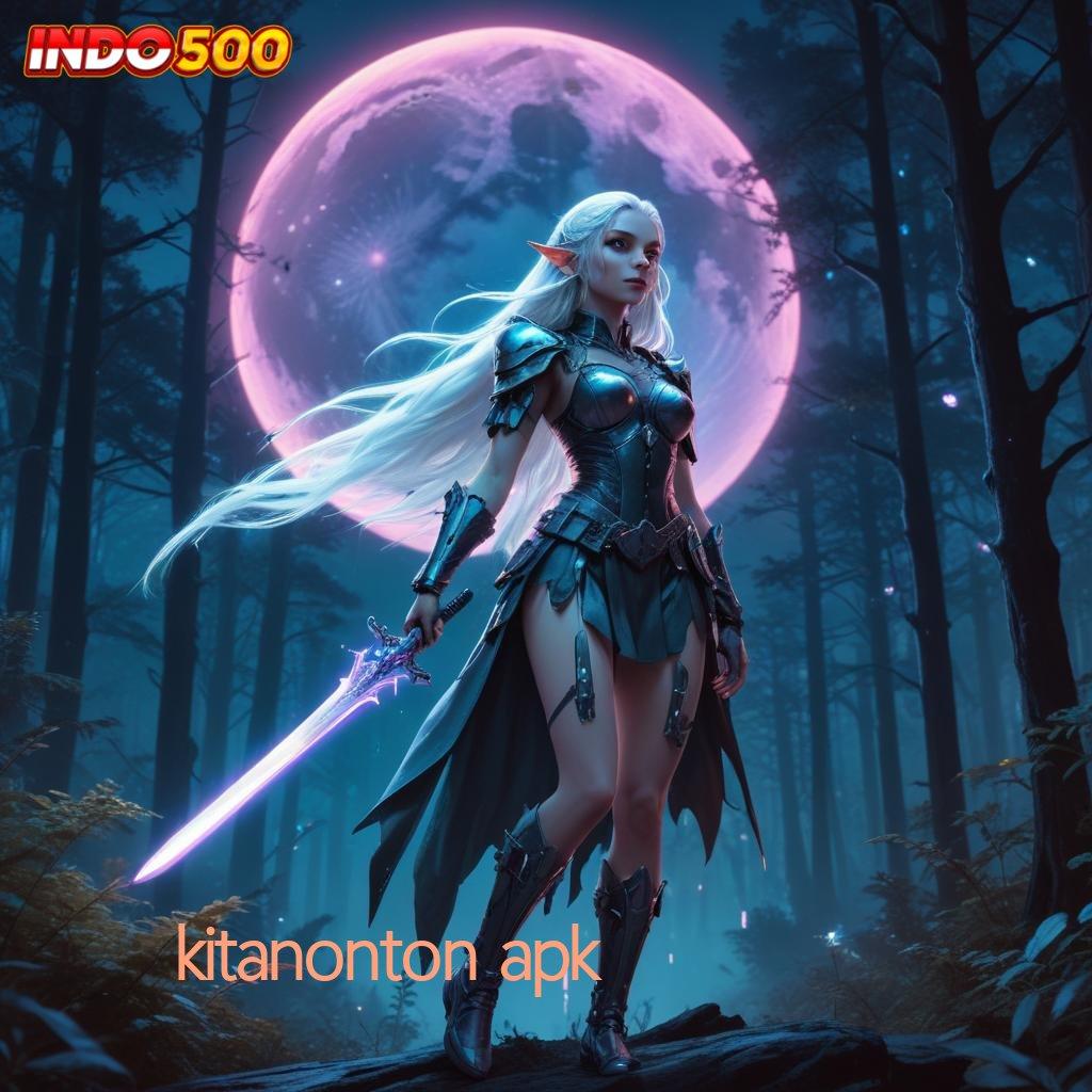 KITANONTON APK info teruji langsung terbukti duit nambah