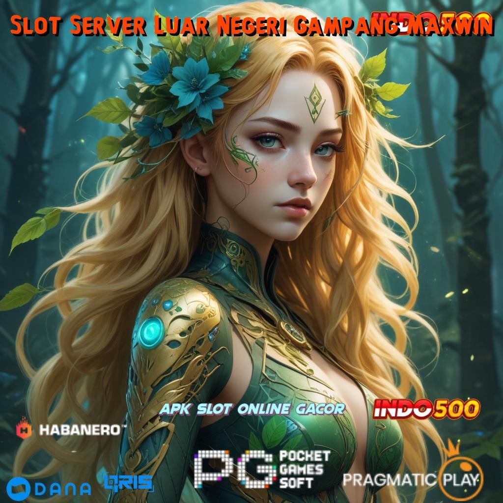 Slot Server Luar Negeri Gampang Maxwin