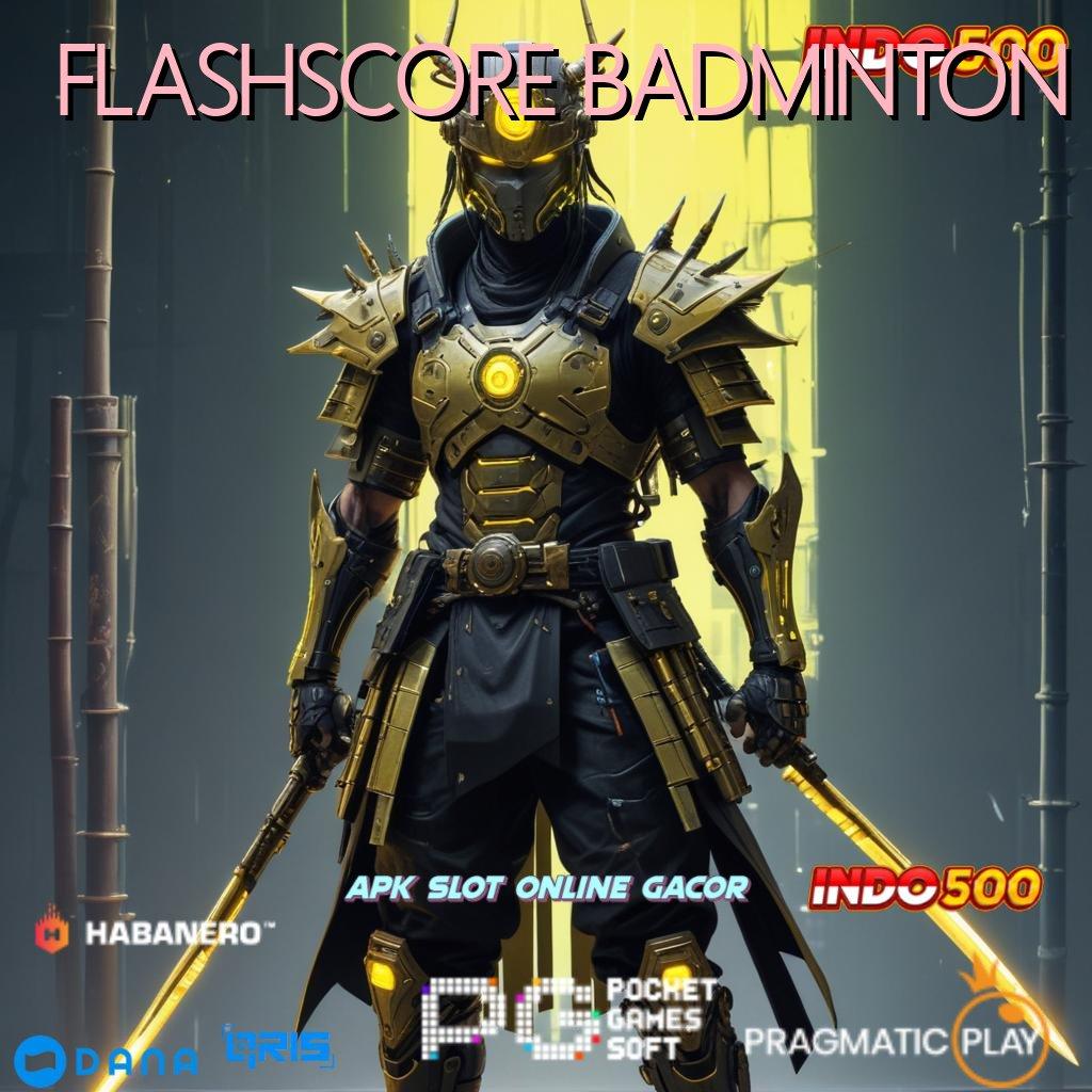 FLASHSCORE BADMINTON | mesin gacor hasil cepat dan pasti untung