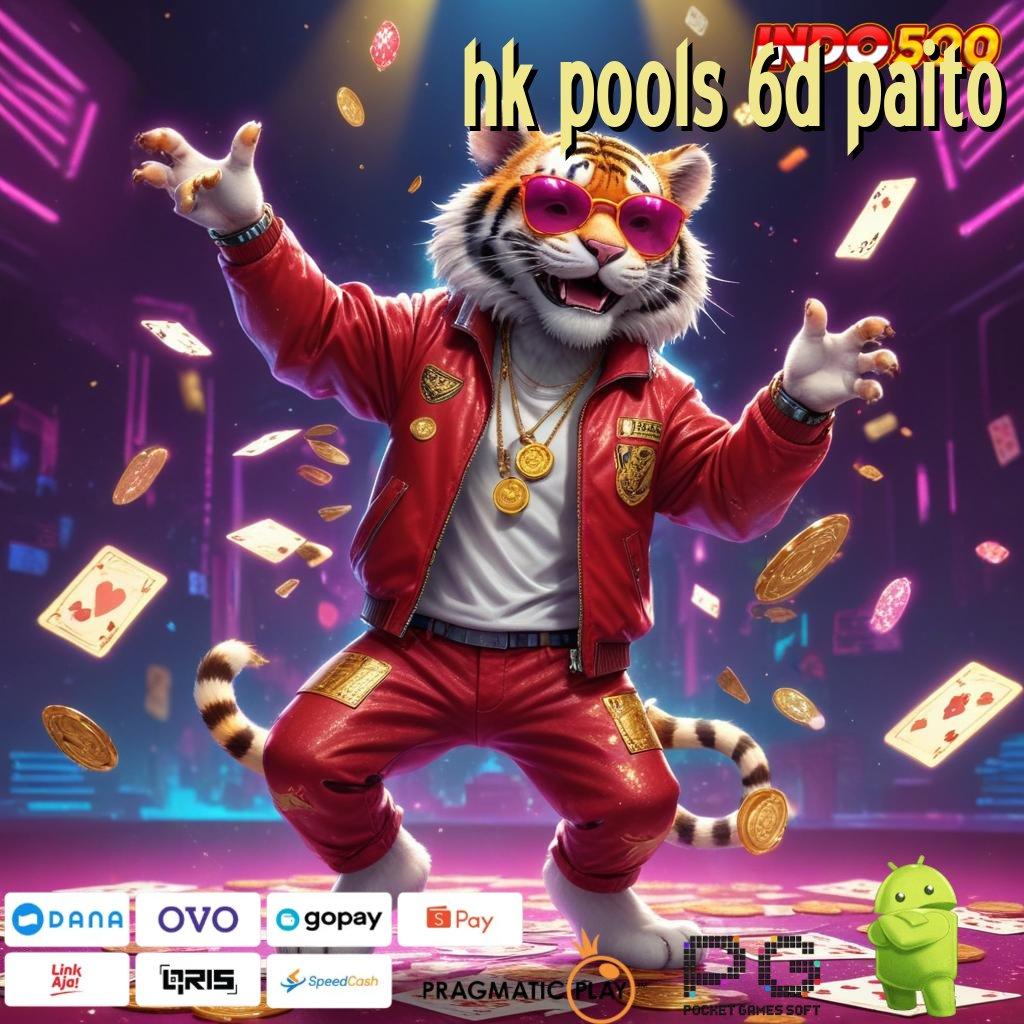 HK POOLS 6D PAITO kuat dalam jackpot mesin tanpa hambatan