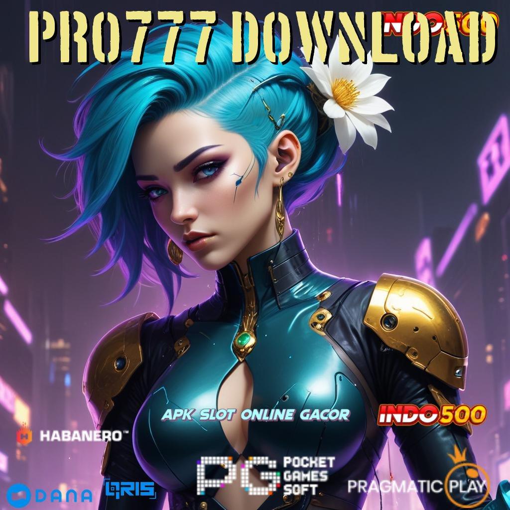 PRO777 DOWNLOAD → opsi paling cerdas