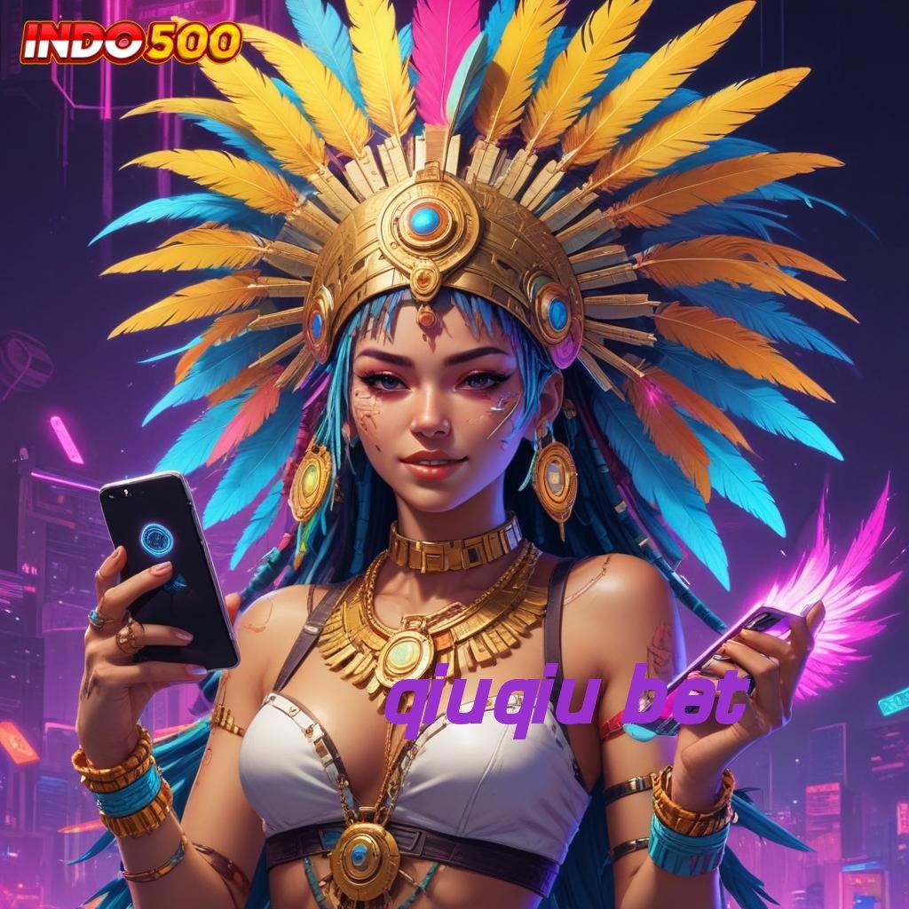 QIUQIU BET 💯 Berlandaskan Kemandirian Login Terbaru Unduh Versi 2.988.44 Tahun Ini