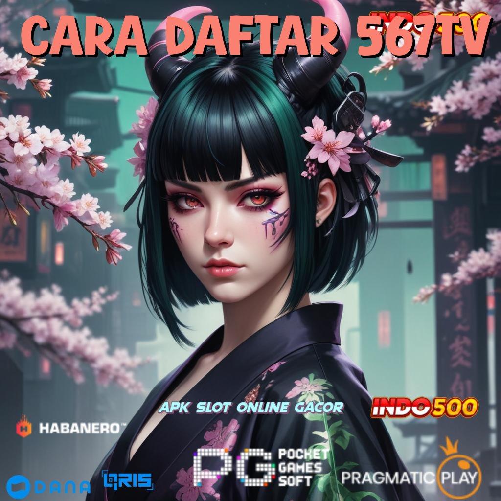 Cara Daftar 567tv