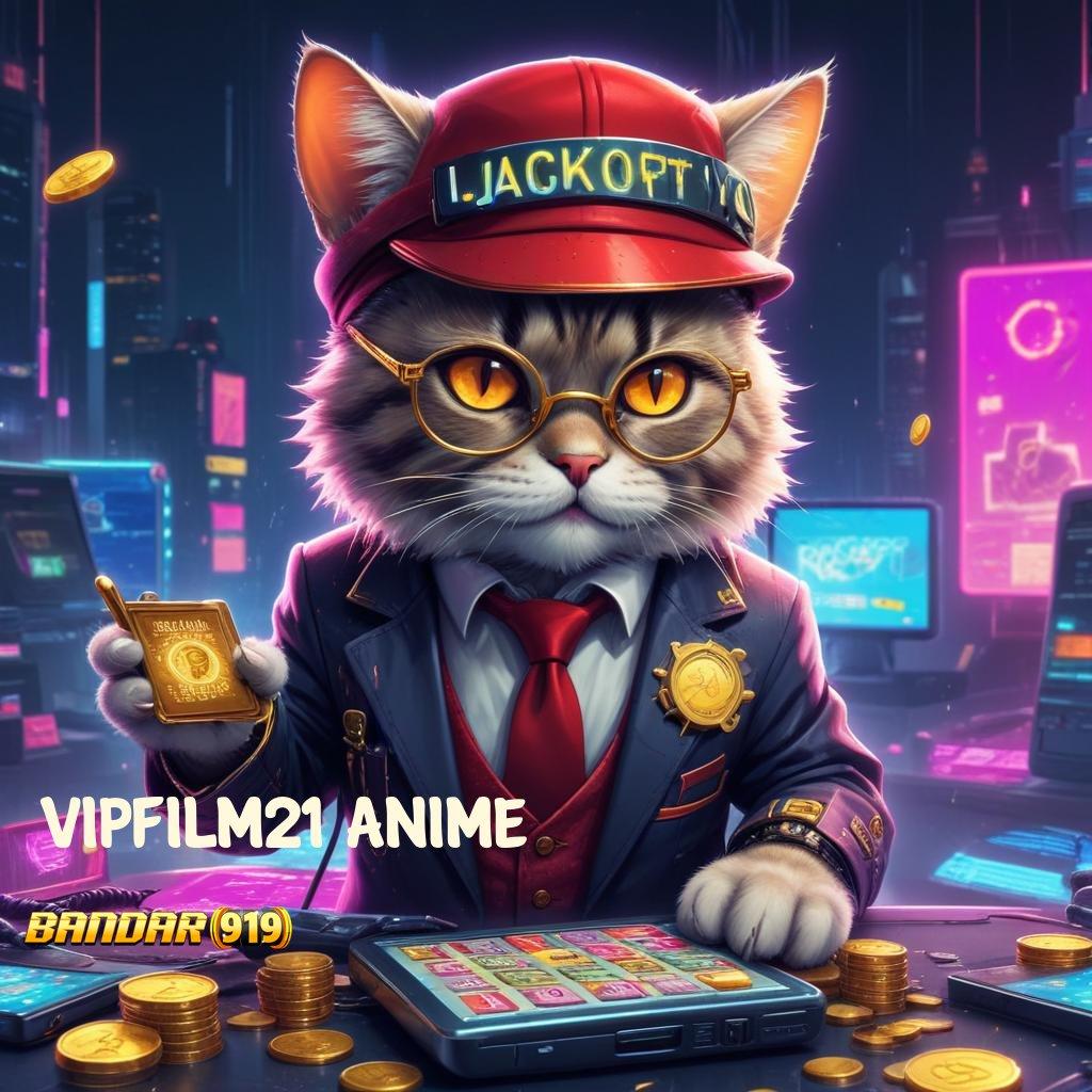 VIPFILM21 ANIME ➤ Terdepan Akun Baru Setoran Modal Kecil