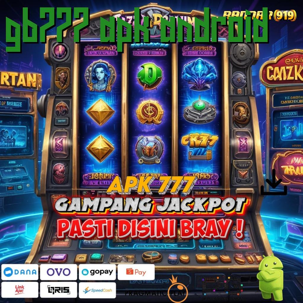 GB777 APK ANDROID | baru bergabung auto kaya (Versi New) fresh lorong rezeki