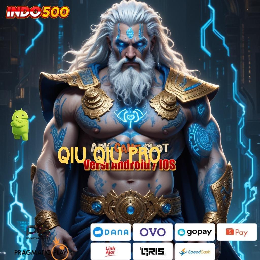 QIU QIU PRO Versi Baru Profit Gila! Deposit Dengan Uang Recehan Kecil