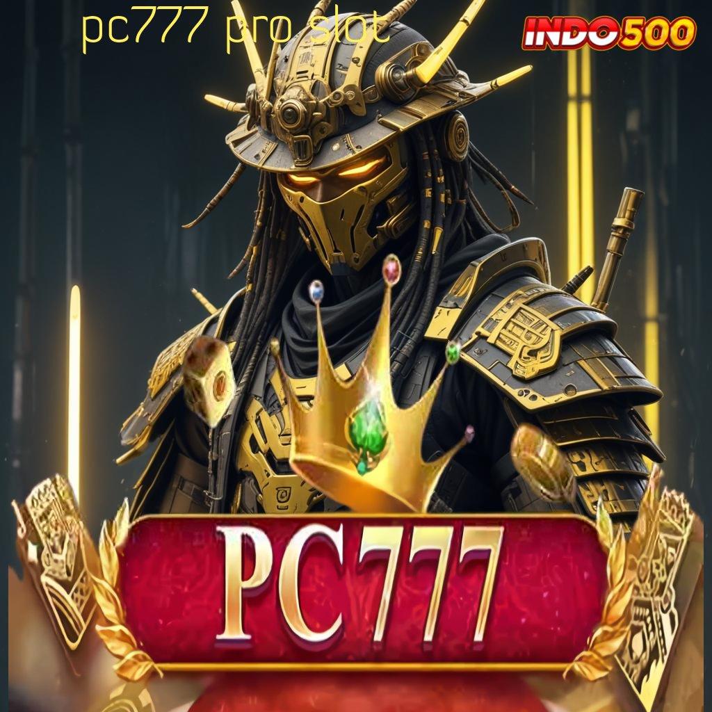 PC777 PRO SLOT 🔥 pembayaran digital produktif menang cepat istimewa