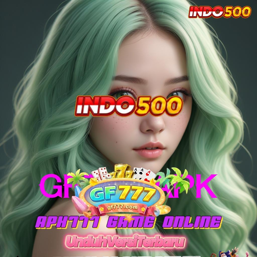 GF777 APK ⇏ Gunakan Scatter Mega Untuk Spin Maksimal