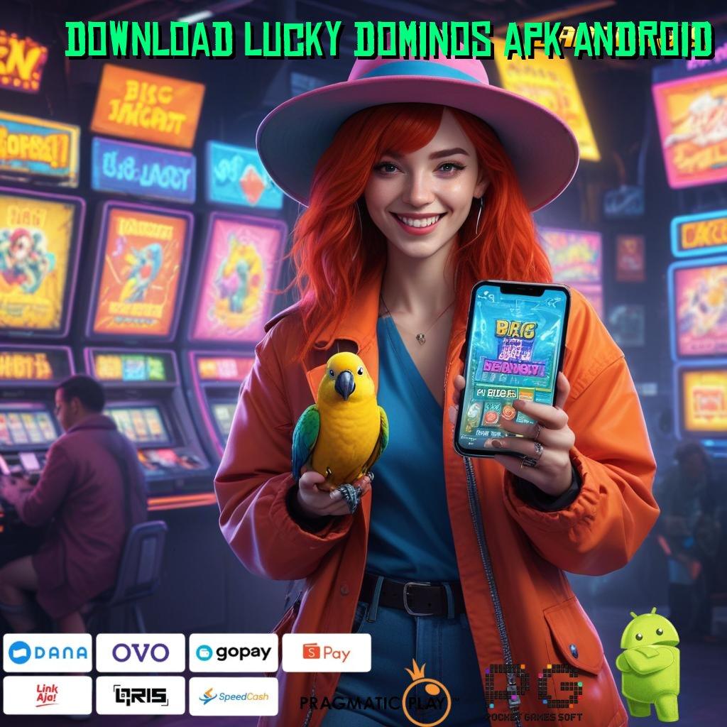 DOWNLOAD LUCKY DOMINOS APK ANDROID , Serasi Tempat Interaksi dengan Jalur Stabil