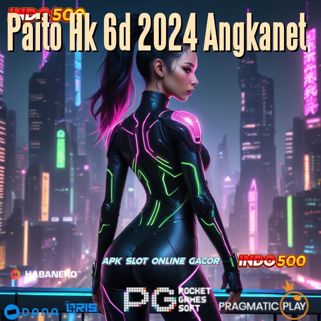 Paito Hk 6d 2024 Angkanet