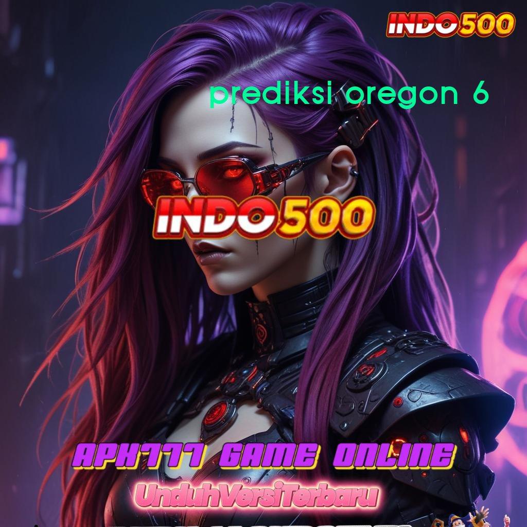 PREDIKSI OREGON 6 ♒ Ruang Baru Bonus Tanpa Hambatan Cepat