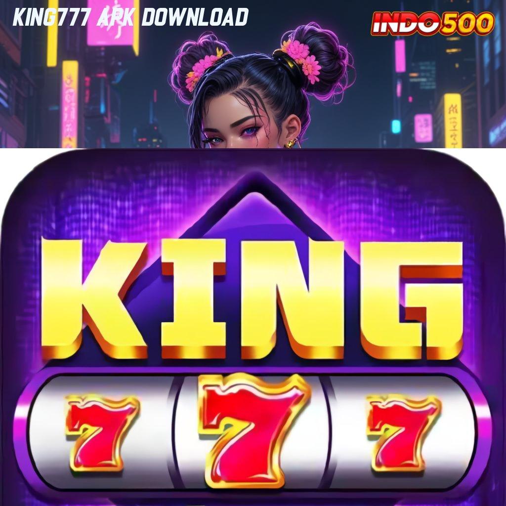 KING777 APK DOWNLOAD auto untung tanpa diundi bonus sakti