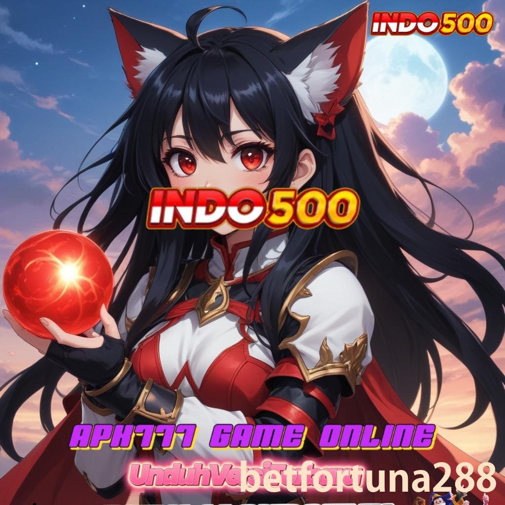 BETFORTUNA288 ♍ Berani Ambil Peluang Bonus Pasti Besar