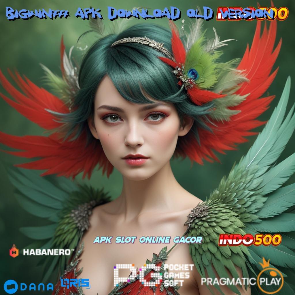 BIGWIN777 APK DOWNLOAD OLD VERSION 🔎 rolet jackpot