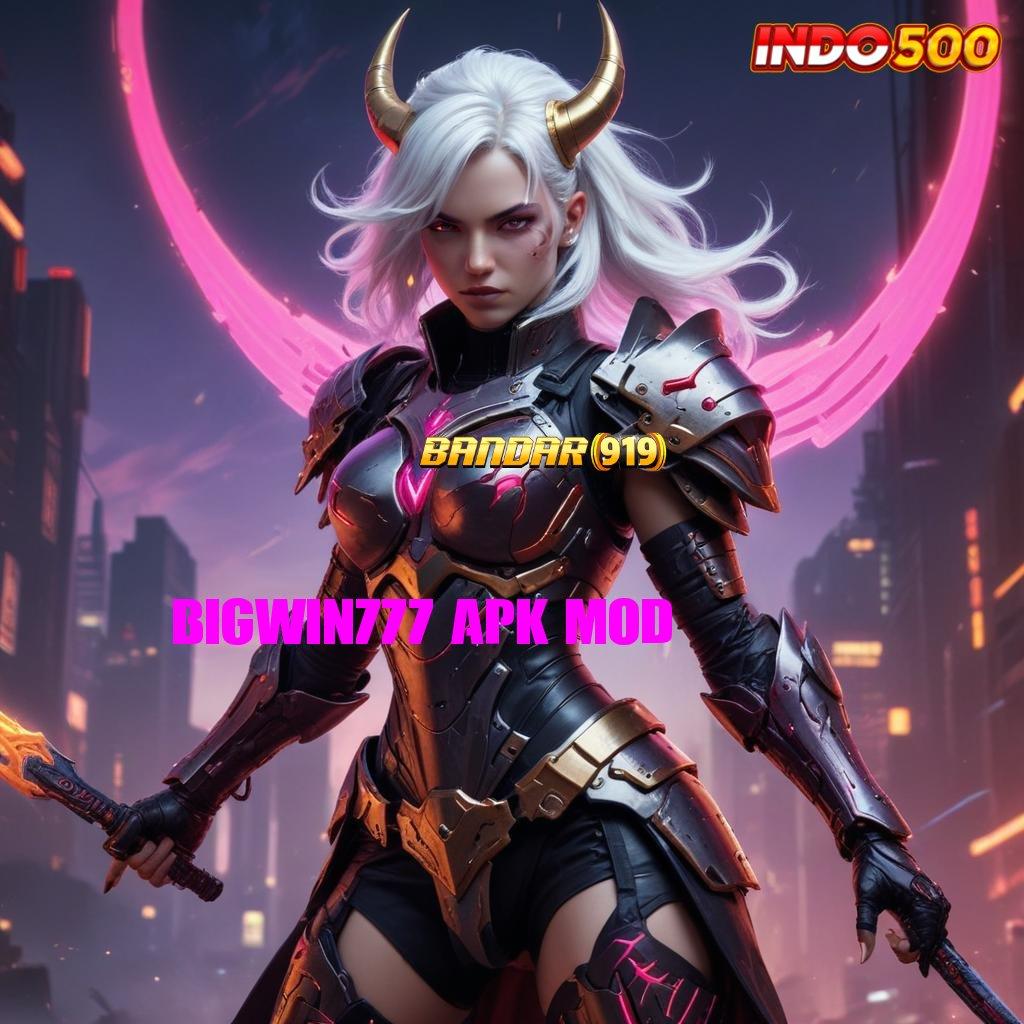 BIGWIN777 APK MOD 💫 tangguh melesat jackpot gacor langsung wd