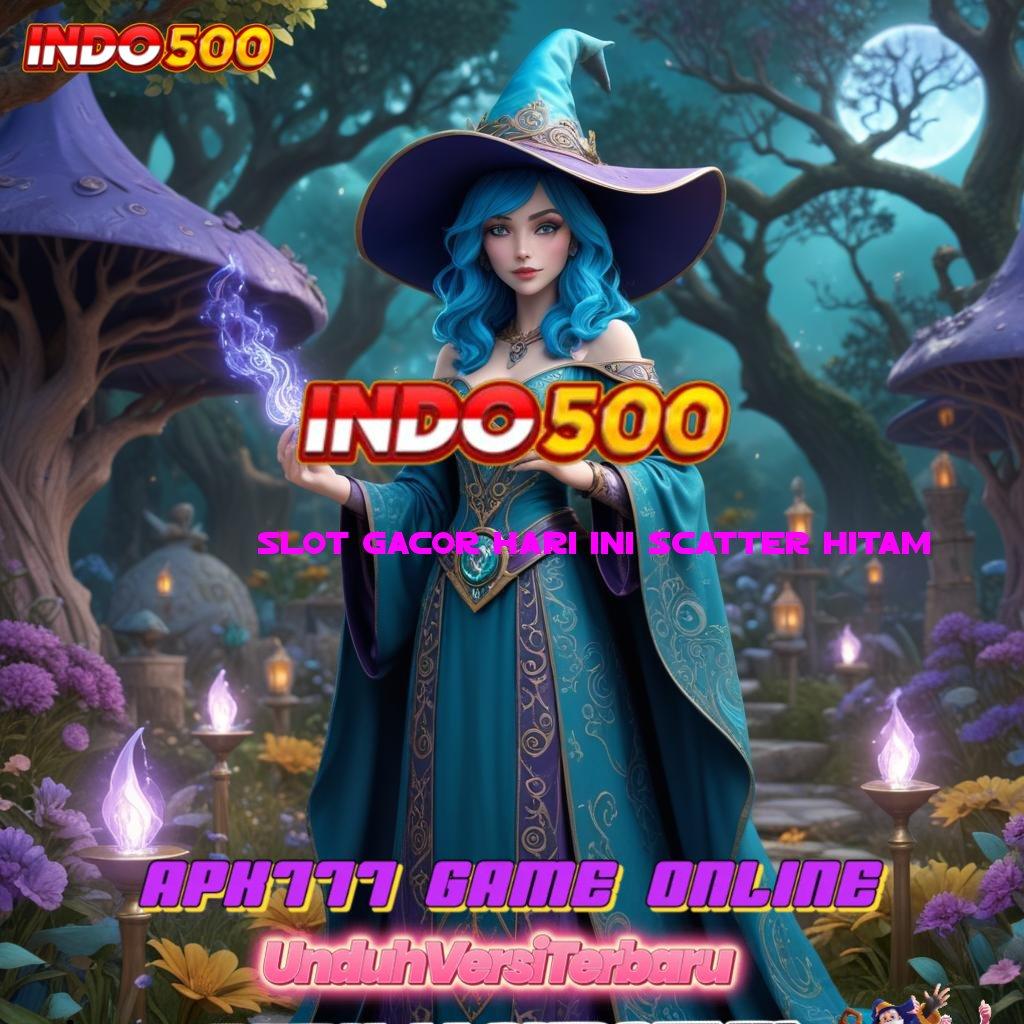 SLOT GACOR HARI INI SCATTER HITAM Aktifkan Fitur Baru untuk Spin Praktis