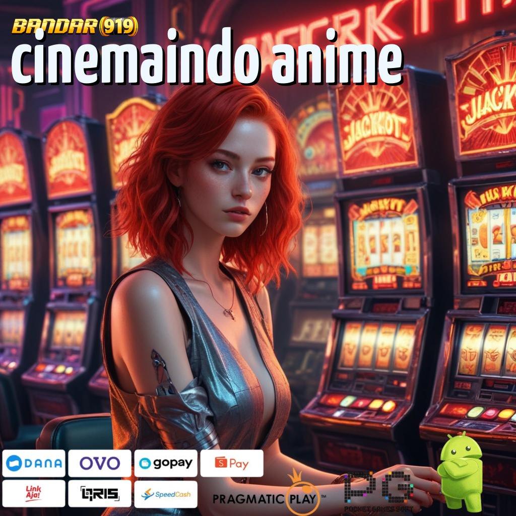 CINEMAINDO ANIME @ Pembaruan APK Bonus Harian Ruang Interaksi