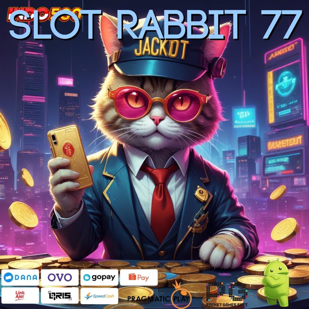 SLOT RABBIT 77 Mahasiswa Jackpot Spin Untung Langsung