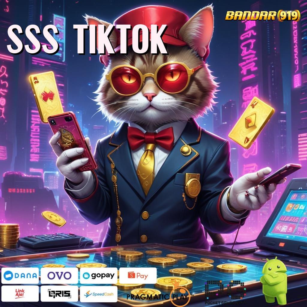 SSS TIKTOK > Main Lebih Menyenangkan! Unduh Versi 2025 Terbaru!