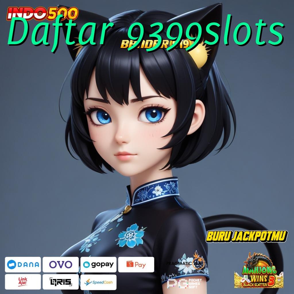 Daftar 9399slots