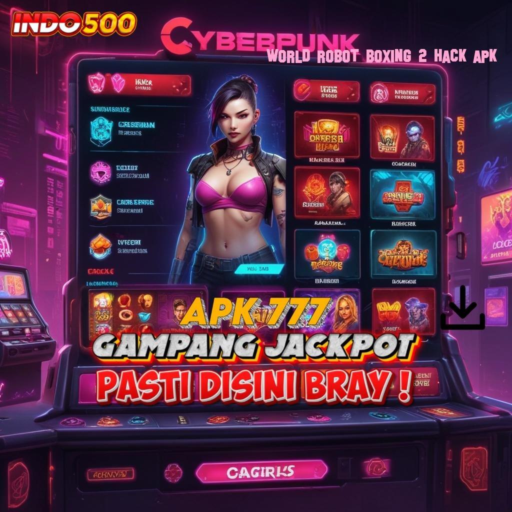 WORLD ROBOT BOXING 2 HACK APK : Member Baru Dijamin Tajir APK Slot Gacor Terbaru, Duit Bertebaran!