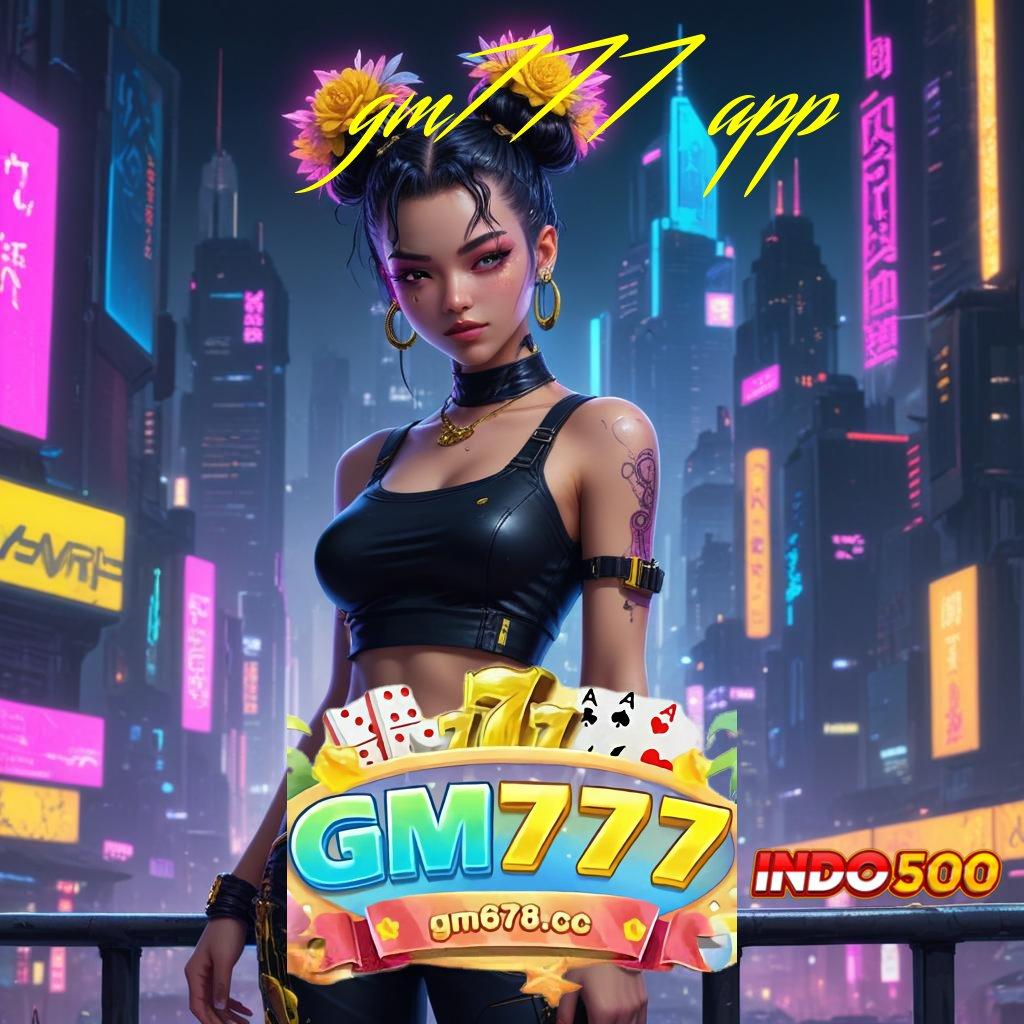 GM777 APP 🐉 Bonus APK Pembaruan 40