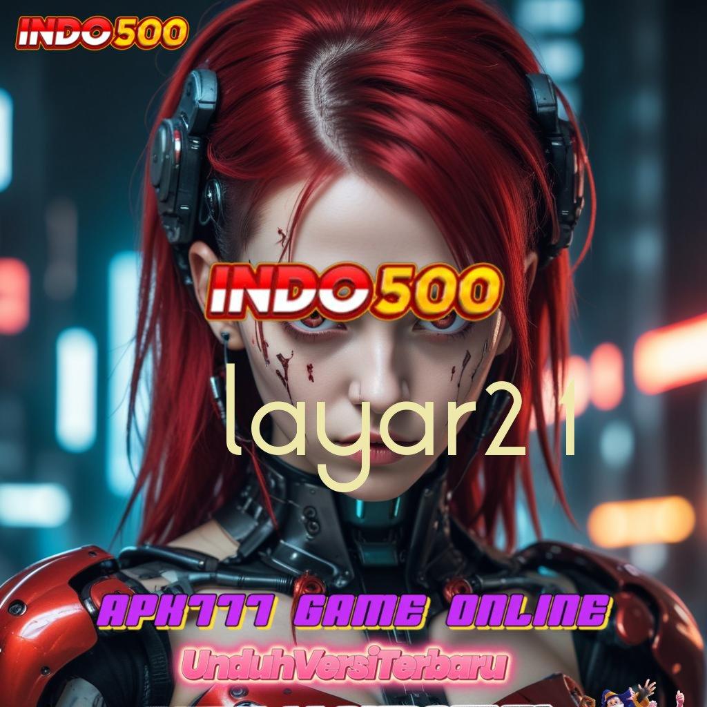 LAYAR21 ✷ Kolaborasi Teknologi Mesin dan Apk Terkini