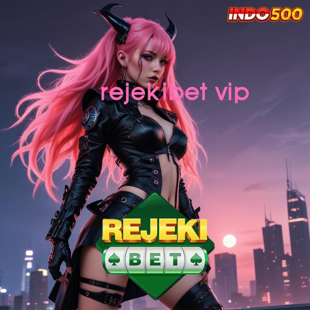 REJEKIBET VIP 🔥 auto untung gak susah!