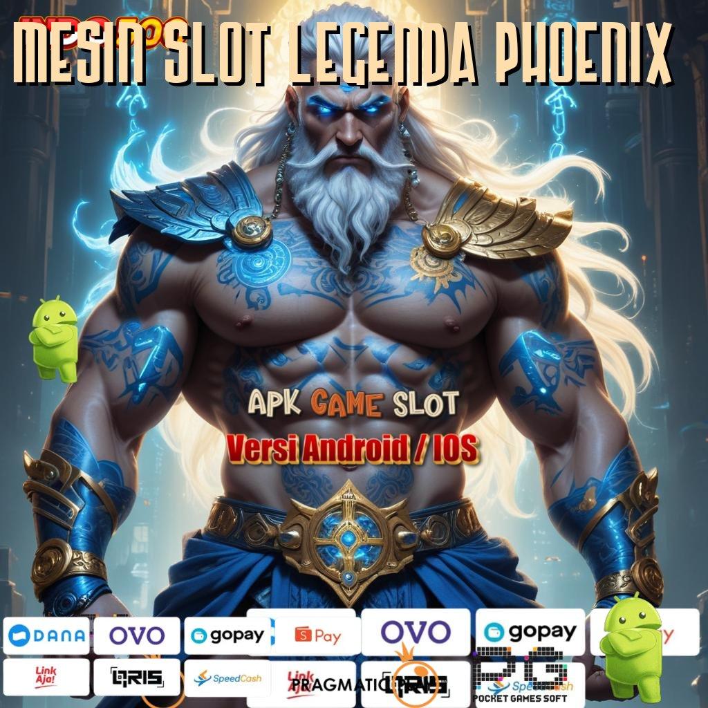 MESIN SLOT LEGENDA PHOENIX tumbuh double cuanmu sekarang juga