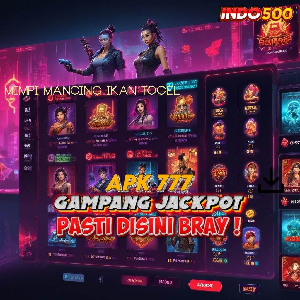 MIMPI MANCING IKAN TOGEL 💥 Jackpot Melimpah dengan Sistem Gacor Terbaru