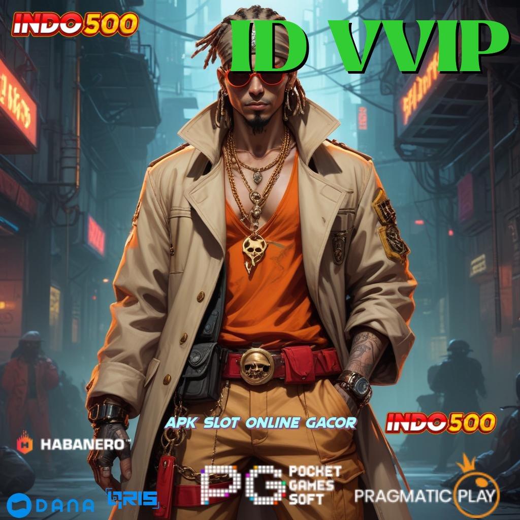 ID VVIP 🚀 perubahan signifikan