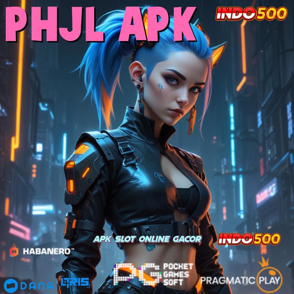 PHJL APK 🔥 Langsung Profit Bonus Baru Melimpah