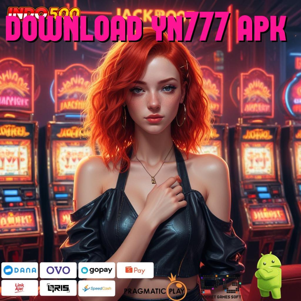 DOWNLOAD YN777 APK langsung take action